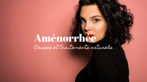 aménorhée traitement naturel naturopathie
